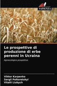 bokomslag Le prospettive di produzione di erbe perenni in Ucraina