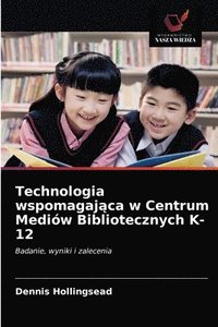 bokomslag Technologia wspomagaj&#261;ca w Centrum Mediw Bibliotecznych K-12