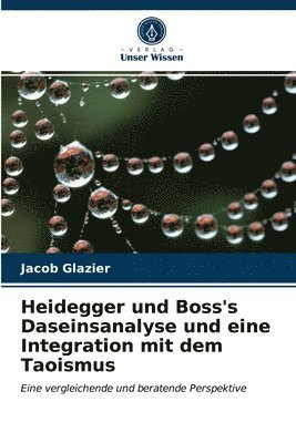 Heidegger und Boss's Daseinsanalyse und eine Integration mit dem Taoismus 1