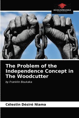 The Problem of the Independence Concept in The Woodcutter 1
