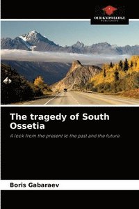 bokomslag The tragedy of South Ossetia
