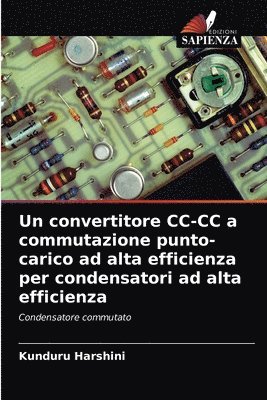 Un convertitore CC-CC a commutazione punto-carico ad alta efficienza per condensatori ad alta efficienza 1