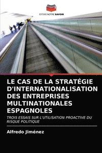 bokomslag Le Cas de la Stratgie d'Internationalisation Des Entreprises Multinationales Espagnoles