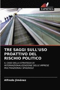 bokomslag Tre Saggi Sull'uso Proattivo del Rischio Politico