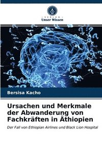 bokomslag Ursachen und Merkmale der Abwanderung von Fachkraften in AEthiopien