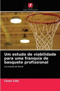 bokomslag Um estudo de viabilidade para uma franquia de basquete profissional