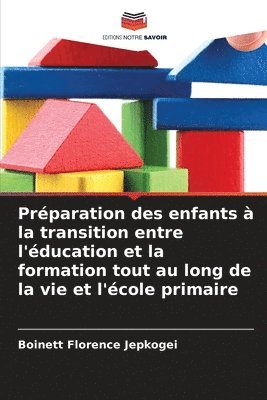 bokomslag Prparation des enfants  la transition entre l'ducation et la formation tout au long de la vie et l'cole primaire