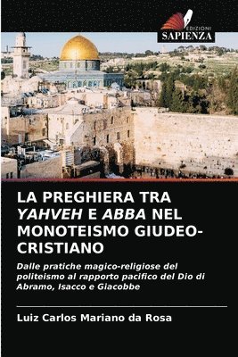 bokomslag La Preghiera Tra Yahveh E Abba Nel Monoteismo Giudeo-Cristiano