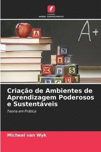 bokomslag Criao de Ambientes de Aprendizagem Poderosos e Sustentveis