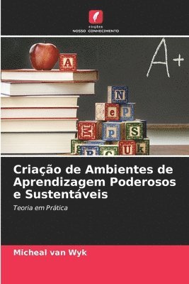 Criao de Ambientes de Aprendizagem Poderosos e Sustentveis 1