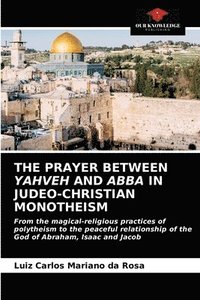 bokomslag The Prayer Between Yahveh and Abba in Judeo-Christian Monotheism