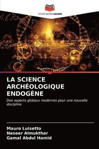 bokomslag La Science Archologique Endogne
