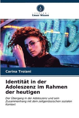 Identitt in der Adoleszenz im Rahmen der heutigen 1