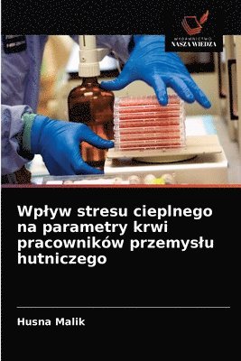 Wplyw stresu cieplnego na parametry krwi pracownikw przemyslu hutniczego 1