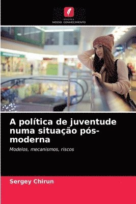 bokomslag A poltica de juventude numa situao ps-moderna