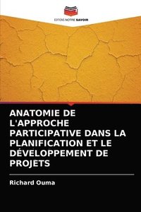 bokomslag Anatomie de l'Approche Participative Dans La Planification Et Le Dveloppement de Projets