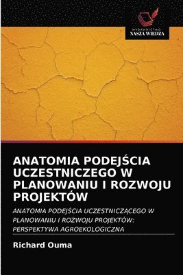 Anatomia Podej&#346;cia Uczestniczego W Planowaniu I Rozwoju Projektw 1