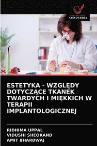 bokomslag Estetyka - Wzgl&#280;dy Dotycz&#260;ce Tkanek Twardych I Mi&#280;kkich W Terapii Implantologicznej