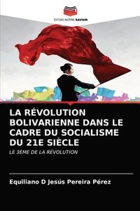 bokomslag La Rvolution Bolivarienne Dans Le Cadre Du Socialisme Du 21e Sicle
