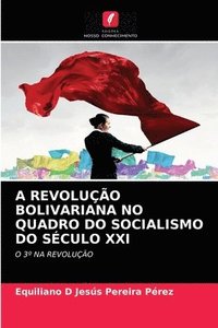 bokomslag A Revolucao Bolivariana No Quadro Do Socialismo Do Seculo XXI