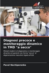 bokomslag Diagnosi precoce e monitoraggio dinamico in TMD &quot;a secco&quot;