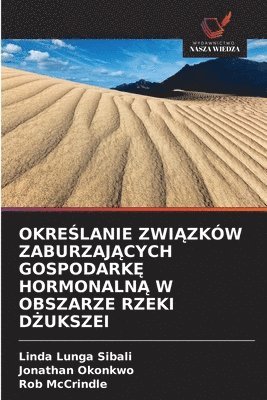 bokomslag Okre&#346;lanie Zwi&#260;zkw Zaburzaj&#260;cych Gospodark&#280; Hormonaln&#260; W Obszarze Rzeki D&#379;ukszei