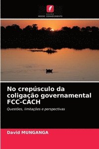 bokomslag No crepsculo da coligao governamental FCC-CACH