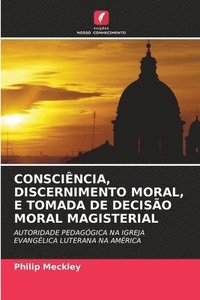 bokomslag Consciencia, Discernimento Moral, E Tomada de Decisao Moral Magisterial