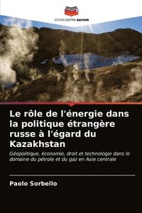 bokomslag Le role de l'energie dans la politique etrangere russe a l'egard du Kazakhstan