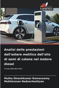 bokomslag Analisi delle prestazioni dell'estere metilico dell'olio di semi di cotone nel motore diesel