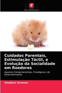 bokomslag Cuidados Parentais, Estimulacao Tactil, e Evolucao da Socialidade em Roedores