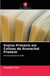 bokomslag Ensino Primario em Colinas de Arunachal Pradesh