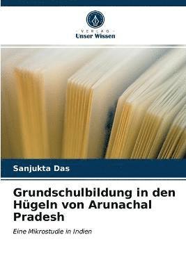 bokomslag Grundschulbildung in den Hugeln von Arunachal Pradesh