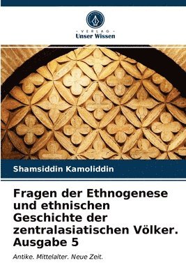 bokomslag Fragen der Ethnogenese und ethnischen Geschichte der zentralasiatischen Voelker. Ausgabe 5