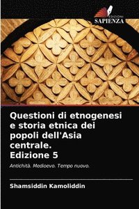 bokomslag Questioni di etnogenesi e storia etnica dei popoli dell'Asia centrale. Edizione 5