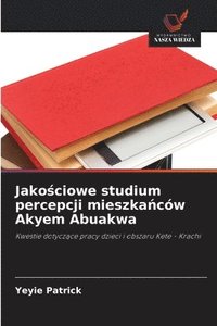 bokomslag Jako&#347;ciowe studium percepcji mieszka&#324;cw Akyem Abuakwa