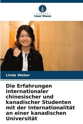 Linda Weber - Erfahrungen internationaler chinesischer und kanadischer Studenten mit der Internationalität an einer kanadischen Universität, Häftad
