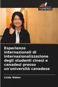 bokomslag Esperienze internazionali di internazionalizzazione degli studenti cinesi e canadesi presso un'universit canadese