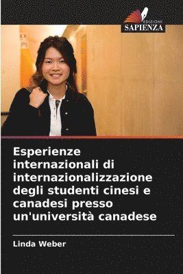 Linda Weber - Esperienze internazionali di internazionalizzazione degli studenti cinesi e canadesi presso un'università canadese, Häftad