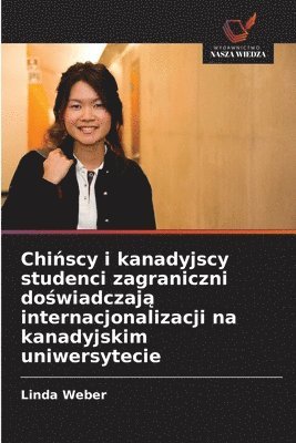 Linda Weber - Chińscy i kanadyjscy studenci zagraniczni doświadczają internacjonalizacji na kanadyjskim uniwersytecie, Häftad