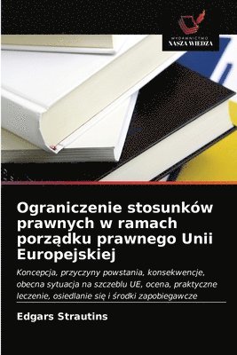 bokomslag Ograniczenie stosunkw prawnych w ramach porz&#261;dku prawnego Unii Europejskiej