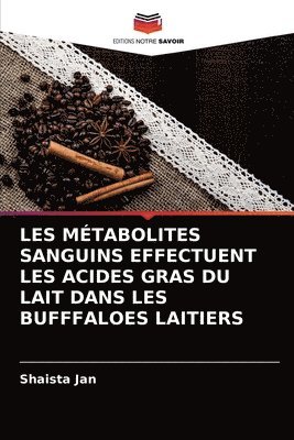 bokomslag Les Metabolites Sanguins Effectuent Les Acides Gras Du Lait Dans Les Bufffaloes Laitiers