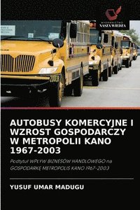 bokomslag Autobusy Komercyjne I Wzrost Gospodarczy W Metropolii Kano 1967-2003