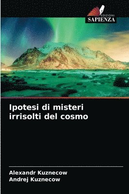 Ipotesi di misteri irrisolti del cosmo 1