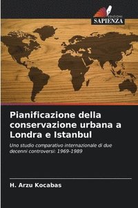bokomslag Pianificazione della conservazione urbana a Londra e Istanbul