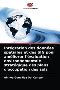 bokomslag Integration des donnees spatiales et des SIG pour ameliorer l'evaluation environnementale strategique des plans d'occupation des sols
