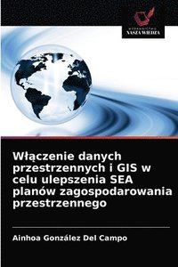 bokomslag Wl&#261;czenie danych przestrzennych i GIS w celu ulepszenia SEA planow zagospodarowania przestrzennego