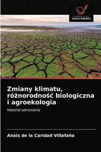 bokomslag Zmiany klimatu, ro&#380;norodno&#347;c biologiczna i agroekologia