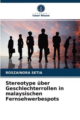 Stereotype uber Geschlechterrollen in malaysischen Fernsehwerbespots 1