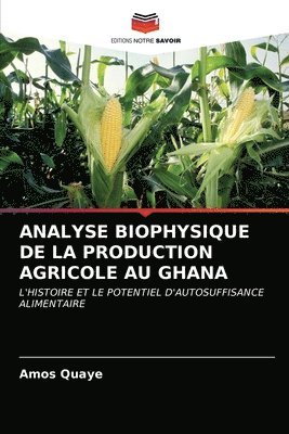 Analyse Biophysique de la Production Agricole Au Ghana 1